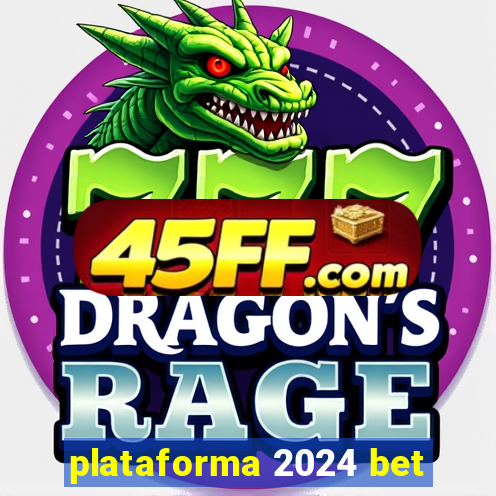 plataforma 2024 bet